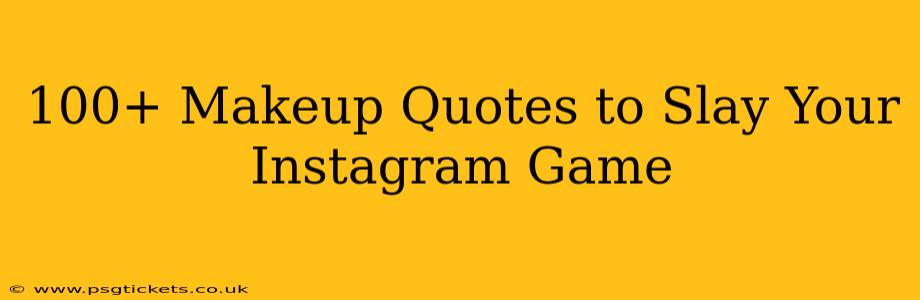100+ Makeup Quotes to Slay Your Instagram Game