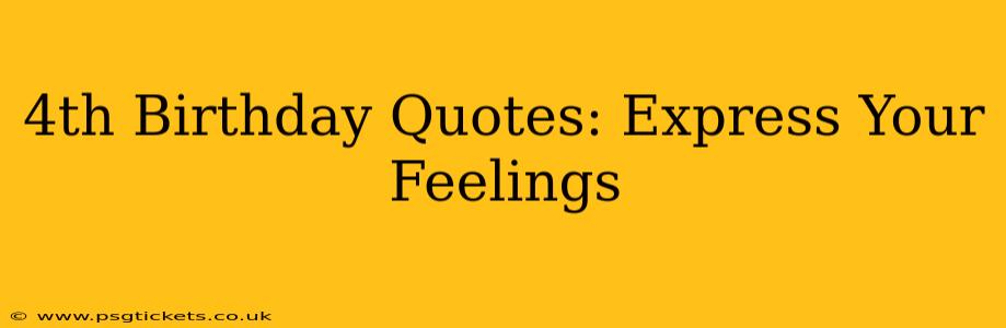 4th Birthday Quotes: Express Your Feelings