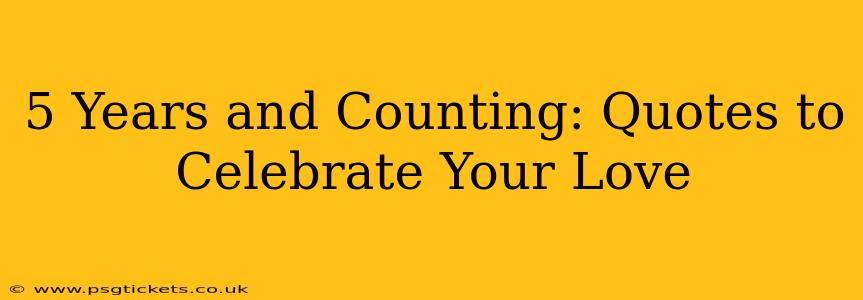5 Years and Counting: Quotes to Celebrate Your Love