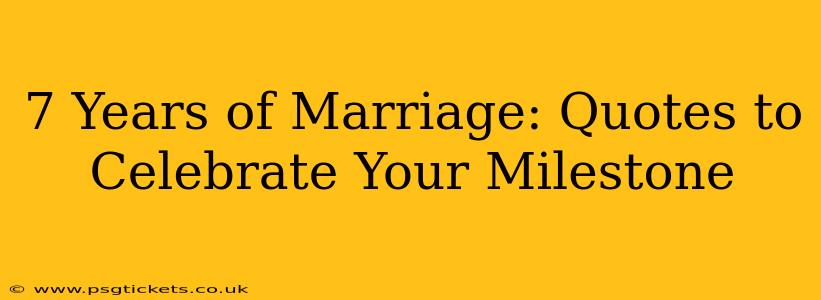7 Years of Marriage: Quotes to Celebrate Your Milestone