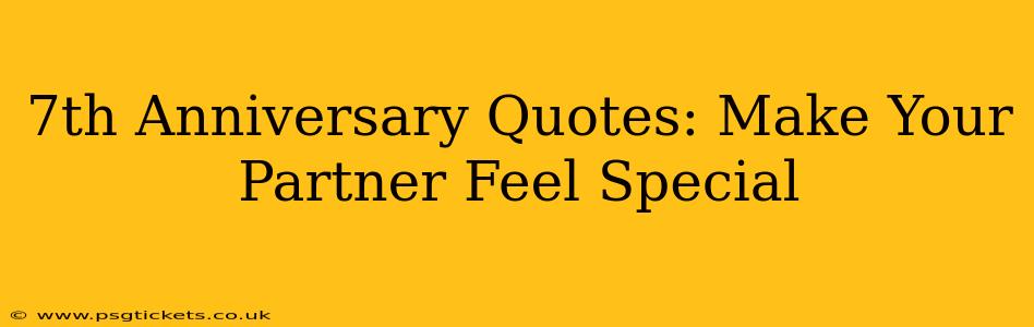 7th Anniversary Quotes: Make Your Partner Feel Special
