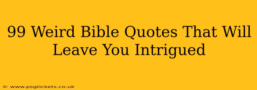 99 Weird Bible Quotes That Will Leave You Intrigued