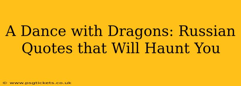 A Dance with Dragons: Russian Quotes that Will Haunt You