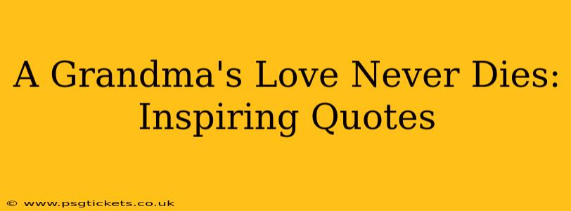 A Grandma's Love Never Dies: Inspiring Quotes