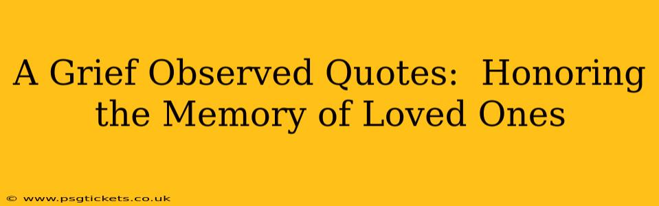 A Grief Observed Quotes:  Honoring the Memory of Loved Ones