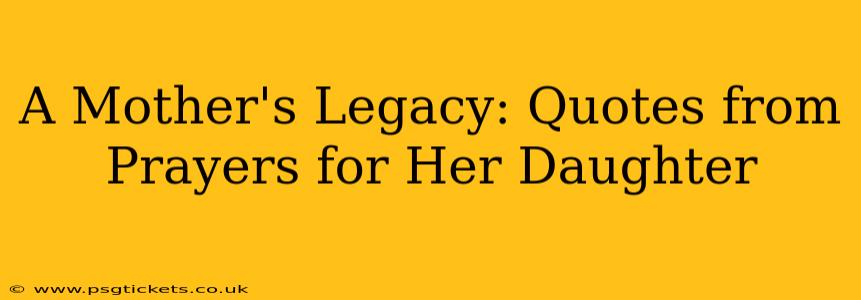 A Mother's Legacy: Quotes from Prayers for Her Daughter