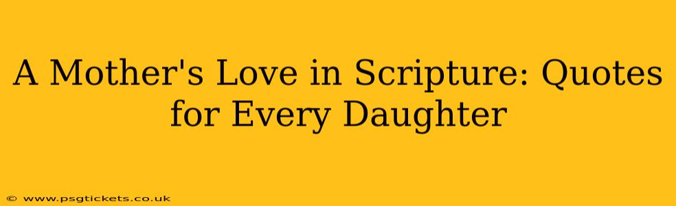 A Mother's Love in Scripture: Quotes for Every Daughter