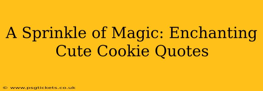 A Sprinkle of Magic: Enchanting Cute Cookie Quotes