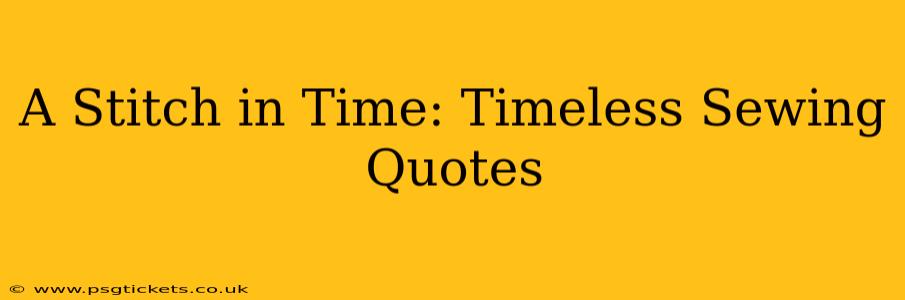 A Stitch in Time: Timeless Sewing Quotes
