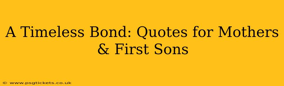 A Timeless Bond: Quotes for Mothers & First Sons