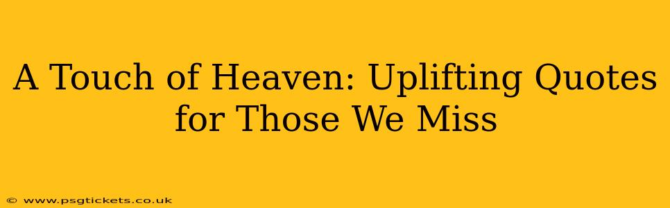 A Touch of Heaven: Uplifting Quotes for Those We Miss