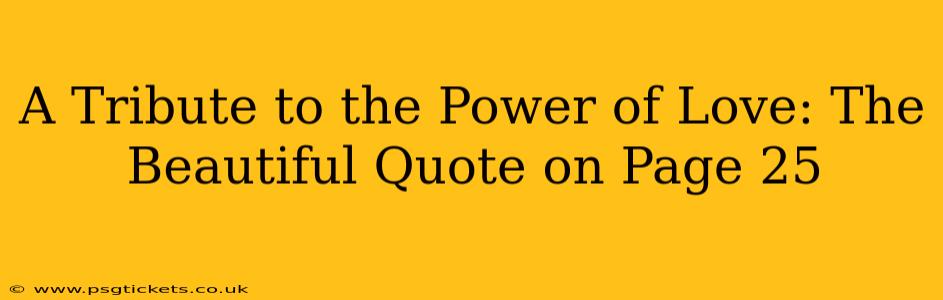 A Tribute to the Power of Love: The Beautiful Quote on Page 25