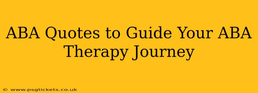 ABA Quotes to Guide Your ABA Therapy Journey