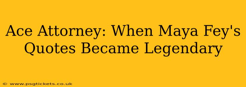 Ace Attorney: When Maya Fey's Quotes Became Legendary