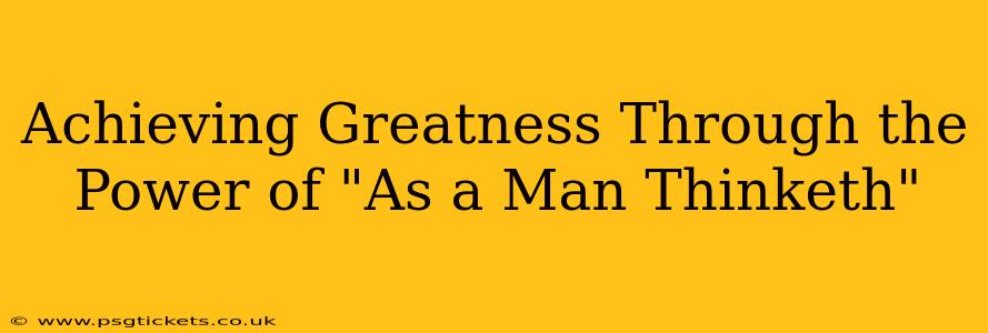 Achieving Greatness Through the Power of "As a Man Thinketh"