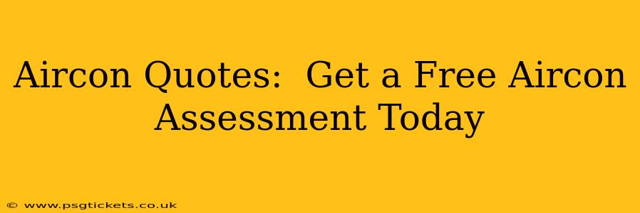 Aircon Quotes:  Get a Free Aircon Assessment Today
