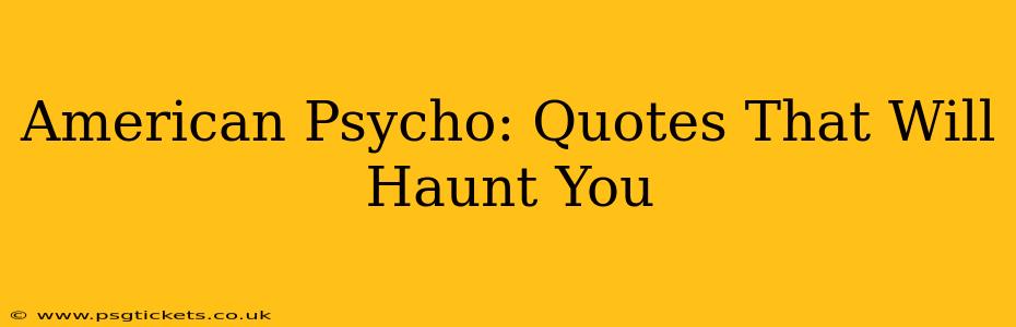 American Psycho: Quotes That Will Haunt You
