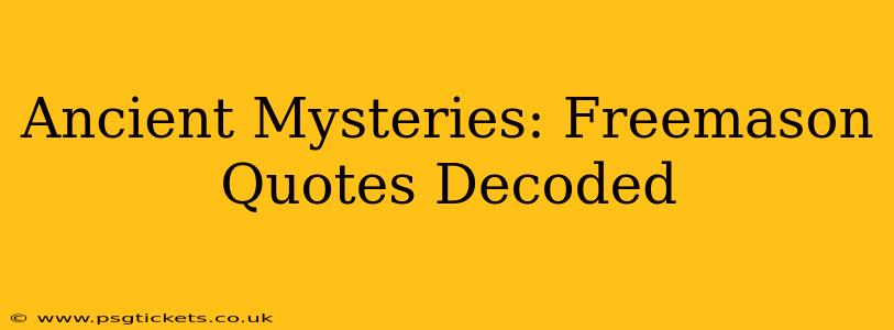 Ancient Mysteries: Freemason Quotes Decoded