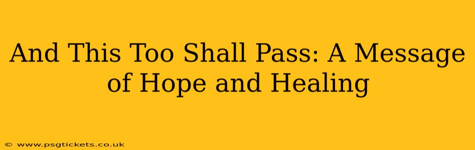 And This Too Shall Pass: A Message of Hope and Healing