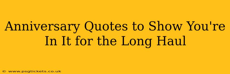 Anniversary Quotes to Show You're In It for the Long Haul