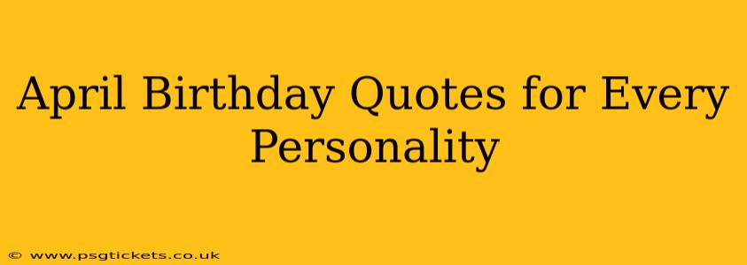April Birthday Quotes for Every Personality