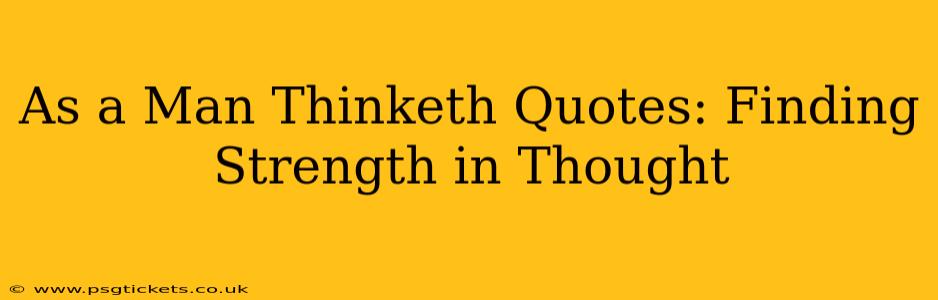 As a Man Thinketh Quotes: Finding Strength in Thought