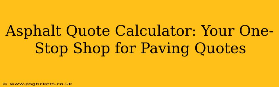 Asphalt Quote Calculator: Your One-Stop Shop for Paving Quotes