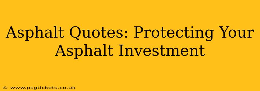 Asphalt Quotes: Protecting Your Asphalt Investment