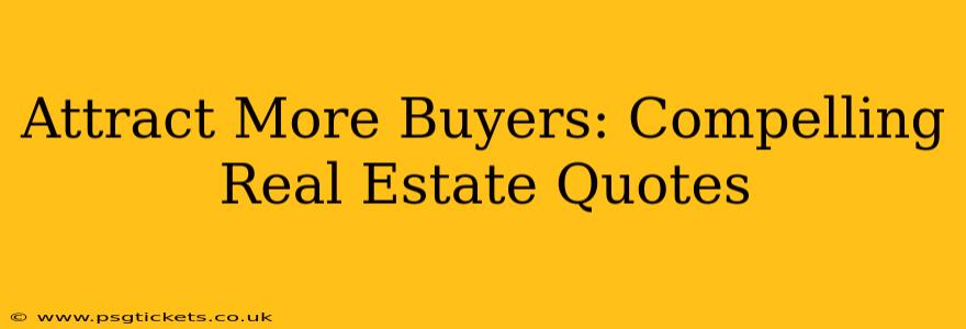 Attract More Buyers: Compelling Real Estate Quotes
