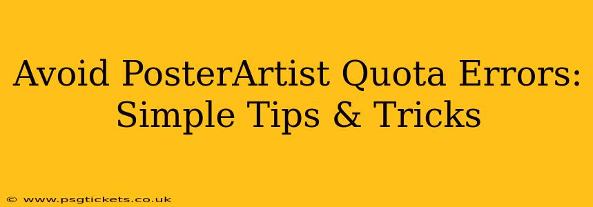 Avoid PosterArtist Quota Errors: Simple Tips & Tricks