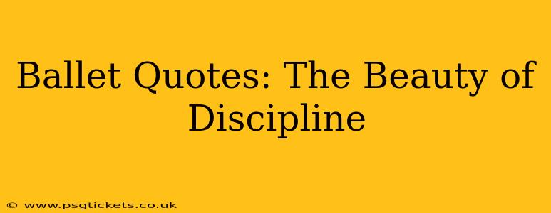 Ballet Quotes: The Beauty of Discipline