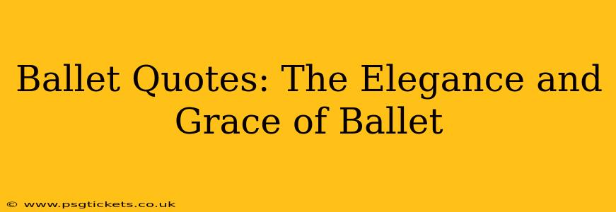 Ballet Quotes: The Elegance and Grace of Ballet