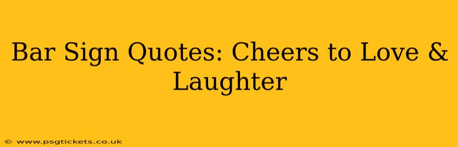 Bar Sign Quotes: Cheers to Love & Laughter
