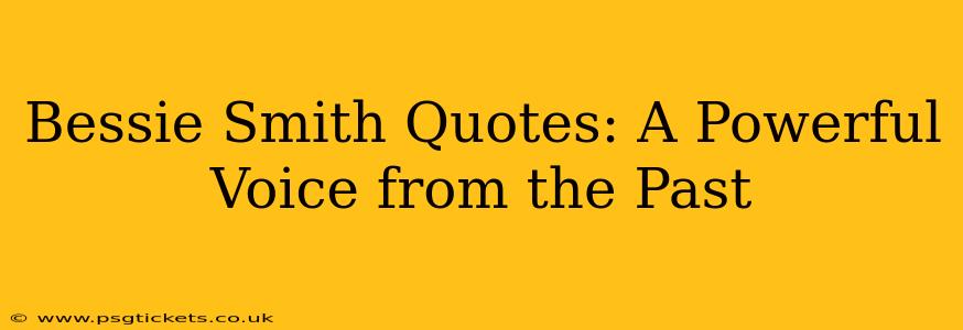 Bessie Smith Quotes: A Powerful Voice from the Past