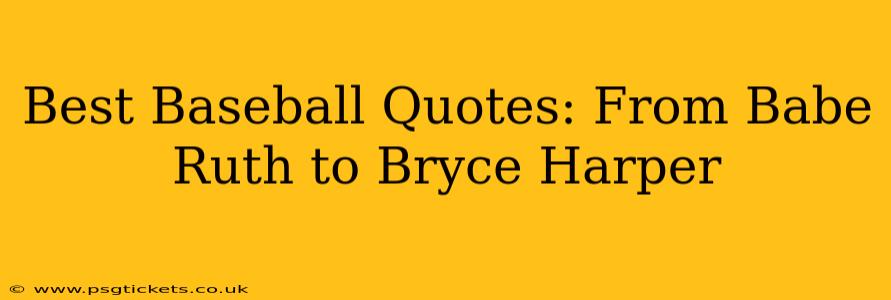 Best Baseball Quotes: From Babe Ruth to Bryce Harper