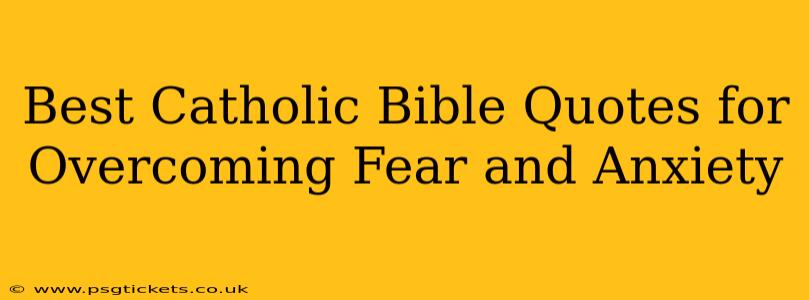 Best Catholic Bible Quotes for Overcoming Fear and Anxiety