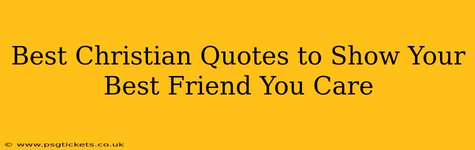 Best Christian Quotes to Show Your Best Friend You Care
