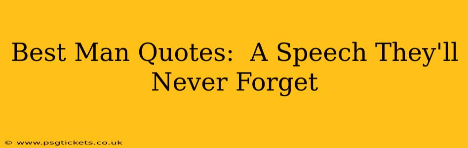 Best Man Quotes:  A Speech They'll Never Forget
