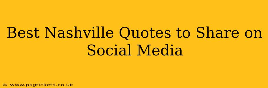 Best Nashville Quotes to Share on Social Media