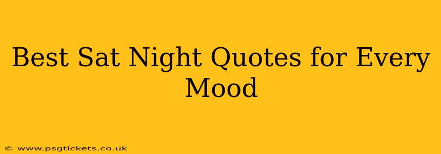 Best Sat Night Quotes for Every Mood