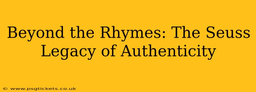 Beyond the Rhymes: The Seuss Legacy of Authenticity