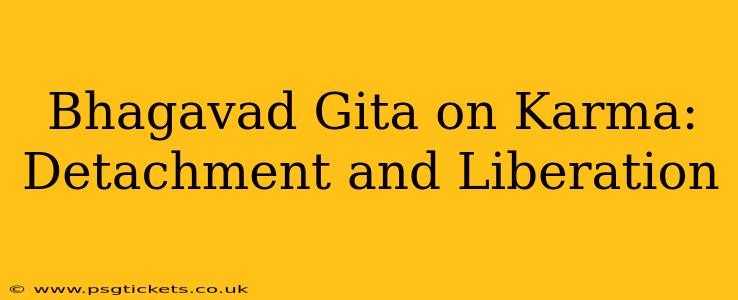 Bhagavad Gita on Karma: Detachment and Liberation