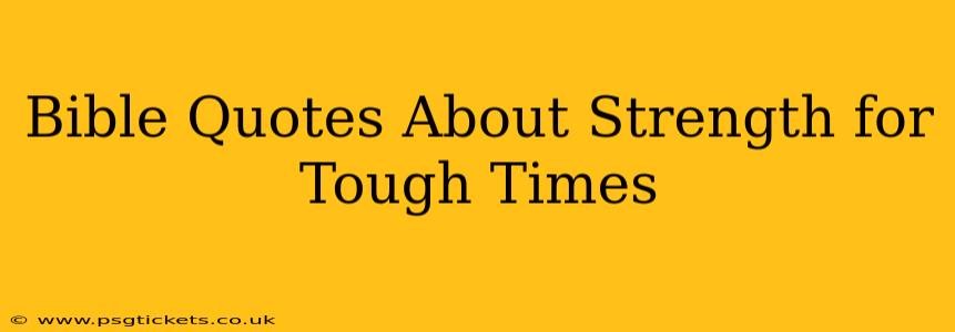 Bible Quotes About Strength for Tough Times