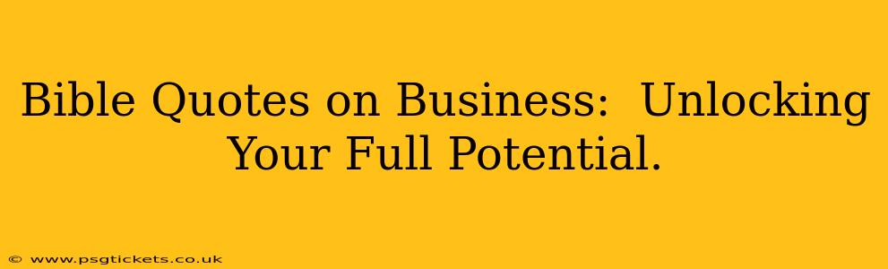 Bible Quotes on Business:  Unlocking Your Full Potential.