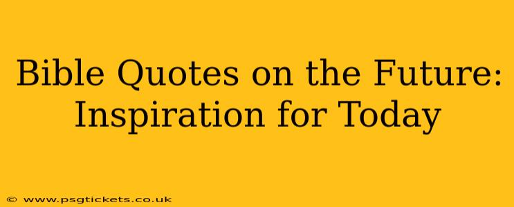 Bible Quotes on the Future: Inspiration for Today