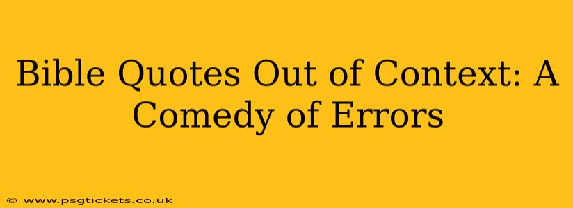 Bible Quotes Out of Context: A Comedy of Errors