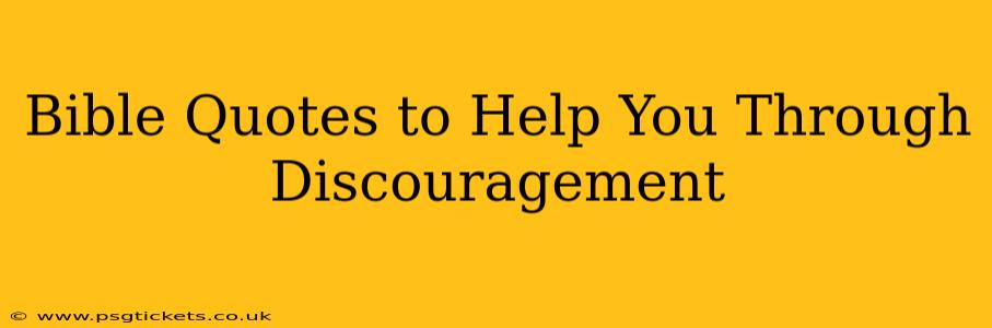 Bible Quotes to Help You Through Discouragement