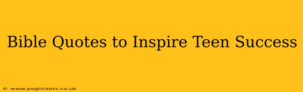 Bible Quotes to Inspire Teen Success