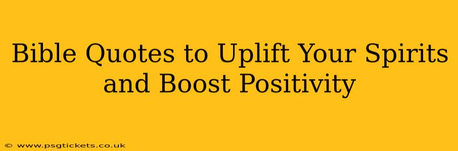 Bible Quotes to Uplift Your Spirits and Boost Positivity