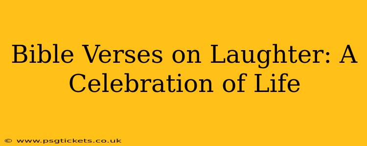 Bible Verses on Laughter: A Celebration of Life